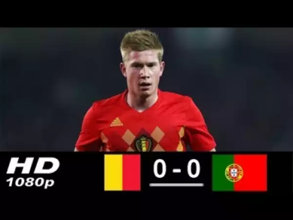 Video: Belgium vs Portugal 0-0 Full Highlights 02/06/2018 HD